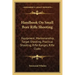 Handbook on Small Bore Rifle Shooting: Equipment, Marksmanship, Target Shooting, Practical Shooting, Rifle Ranges, Rifle Clubs