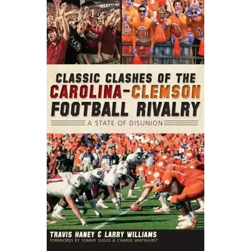 Classic Clashes of the Carolina-Clemson Football Rivalry: A State of Disunion