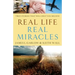 Real Life, Real Miracles: True Stories That Will Help You Believe