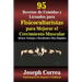 95 Recetas de Comidas y Licuados para Fisicoculturistas para Mejorar el Crecimiento Muscular: Menos Trabajo y Resultados Mas Rapidos
