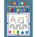 Letter Tracing Book for Toddlers: First Learn to Write Practice Beginner Tracing Lines Alphabet Lowercase and Uppercase Numbers and Shapes
