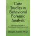Case Studies in Behavioral Forensic Analysis: Applications of ABA in Psychological Court Evaluations