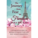 The Journey from Fear to Freedom: A Woman's Guide to Rediscovering the Life She Always Imagined