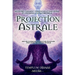 Projection Astrale: Découvrez comment voyager sur le plan astral et l'expérience extracorporelle avec des méditations guidées et des techniques pour l