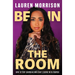 Be In the Room: How to Stop Shrinking and Start Leading with Purpose