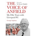 The Voice of Anfield: My Fifty Years with Liverpool FC