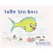 Sallie Sea Bass