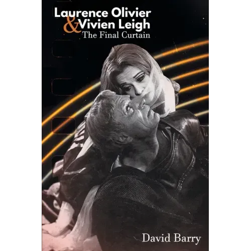 Laurence Olivier & Vivien Leigh: The Final Curtain