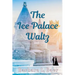 The Ice Palace Waltz