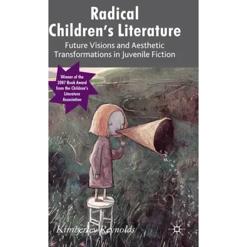 Radical Children's Literature: Future Visions and Aesthetic Transformations in Juvenile Fiction