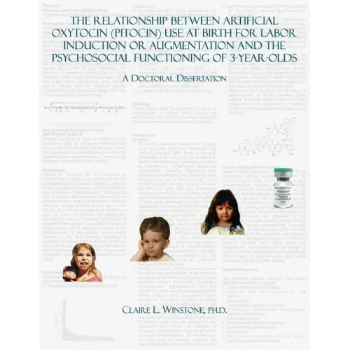 The Relationship Between Artificial Oxytocin (Pitocin) Use At Birth For Labor Induction Or Augmentation And The Psychosocial Functioning Of 3-Year-Old