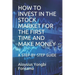 How to Invest in the Stock Market for the First Time and Make Money: A Step-By-Step Guide
