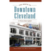 The Birth of Downtown Cleveland: A Vision Interrupted