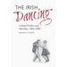The Irish Dancing: Cultural Politics and Identities, 1900-2000