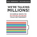 We're Talking Millions!: 12 Simple Ways to Supercharge Your Retirement
