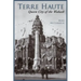 Terre Haute: Queen City of the Wabash