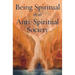 Being Spiritual in an Anti-Spiritual Society