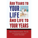 Add Years to Your Life and Life to Your Years: Live a Longer and Better Life