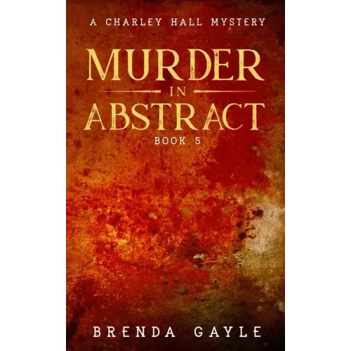 Murder in Abstract: A Charley Hall Mystery