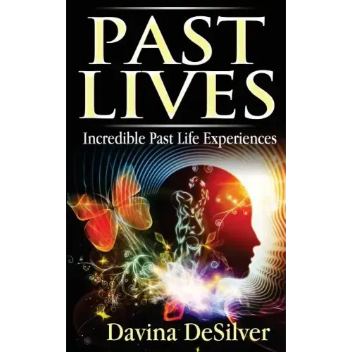 Past Lives: Incredible Past Life Experiences