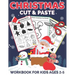 Christmas Cut and Paste Workbook for Kids Ages 2-5: A Fun Christmas Gift and Scissor Skills Activity Book for Kids, Toddlers and Preschoolers with Col