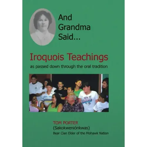 And Grandma Said... Iroquois Teachings: As Passed Down Through the Oral Tradition