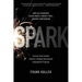 Spark: How Old-Fashioned Values Drive a Twenty-First-Century Corporation: Lessons from Lincoln Electric's U