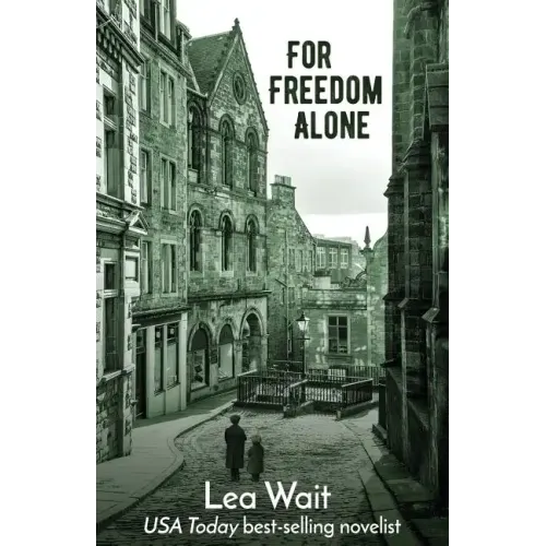 For Freedom Alone: A Novel of the Highland Clearances