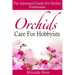 Orchids Care For Hobbyists: The Advanced Guide For Orchid Enthusiasts