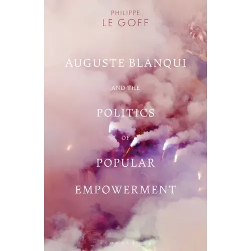 Auguste Blanqui and the Politics of Popular Empowerment