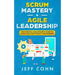 Scrum Mastery + Agile Leadership: The Essential and Definitive Guide to Scrum and Agile Project Management