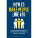 How to Make People Like You: Learn to Improve Charisma, Build Rapport, Win Friends, and Connect Effortlessly