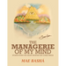 The Managerie of My Mind: Spoken Words and Short Shorties and Other Things