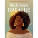 Black People Breathe: A Mindfulness Guide to Racial Healing