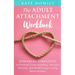 The Adult Attachment Workbook