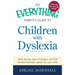 The Everything Parent's Guide to Children with Dyslexia: Learn the Key Signs of Dyslexia and Find the Best Treatment Options for Your Child