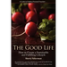 The Good Life: How to Create a Sustainable and Fulfilling Lifestyle