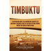 Timbuktu: A Captivating Guide to an Important Ancient City and How It Became a Part of the Wealthy Mali Empire during the Reign of Mansa Musa