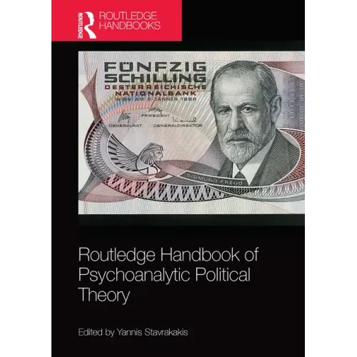 Routledge Handbook of Psychoanalytic Political Theory