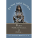 Put Your Hands into Hers: Mary, Our Life, Our Sweetness, and Our Hope ...