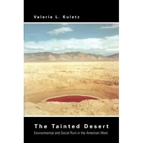 The Tainted Desert: Environmental and Social Ruin in the American West