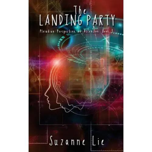 The Landing Party - Pleiadian Perspective on Ascension Book 3