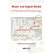 Music and Digital Media: A planetary anthropology