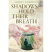 Shadows Hold Their Breath