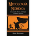 Mitología Nórdica: Una guía de dioses, mitología y folclore nórdicos