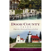 Door County Tales: Shipwrecks, Cherries and Goats on the Roof