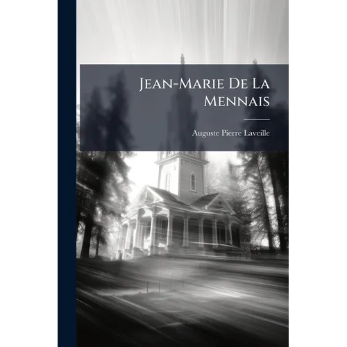 Jean-Marie De La Mennais: (1780-1860)