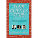 Your Client's Story: Know Your Clients and the Rest Will Follow