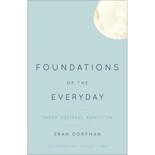 Foundations of the Everyday: Shock, Deferral, Repetition