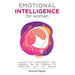 Emotional Intelligence for Women: Improve your communication skills, leadership and self confidence for relationship, work and business